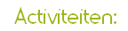   Activiteiten: